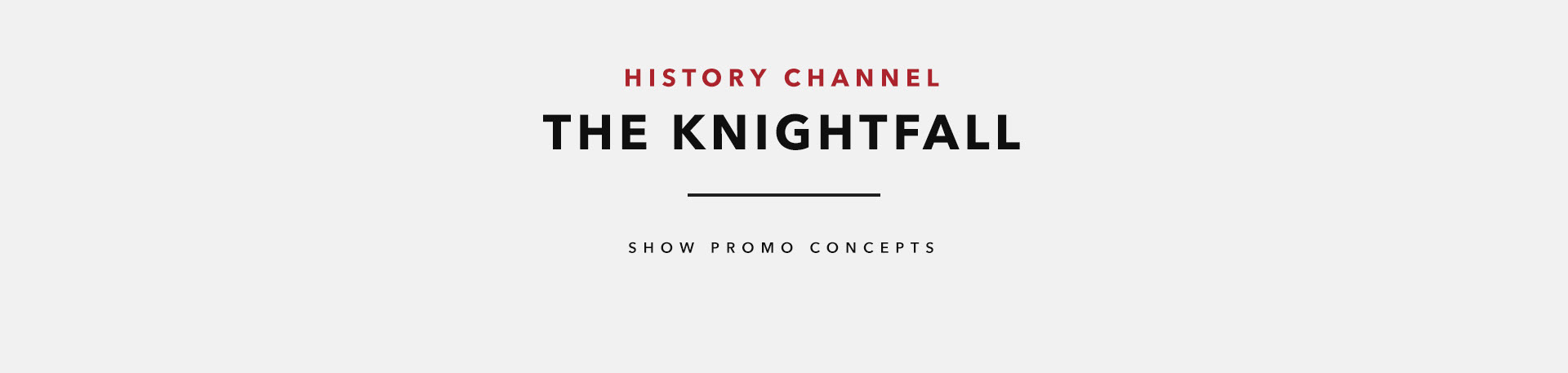 The Knightfall | History Channel on Behancef5f6c464839693.5b6dfbb53cdf3.jpg